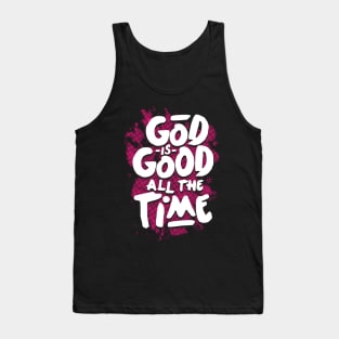 god is good all the time Tank Top